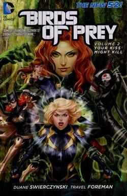 Buy BIRDS OF PREY VOL 02 YOUR KISS MIGHT KILL TP (N52) in AU New Zealand.