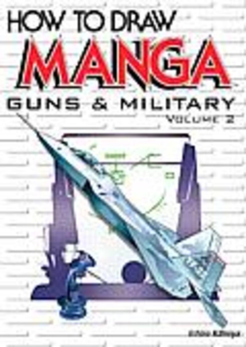 How To Draw Manga: Guns And Military Vol. 2