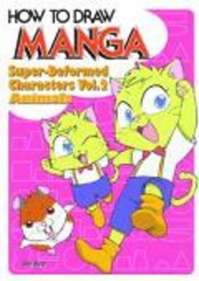 How to Draw Manga: Super Deformed Characters Vol. 2: Animals